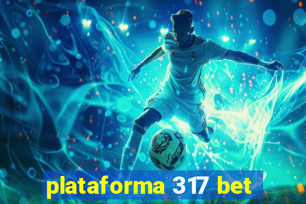 plataforma 317 bet